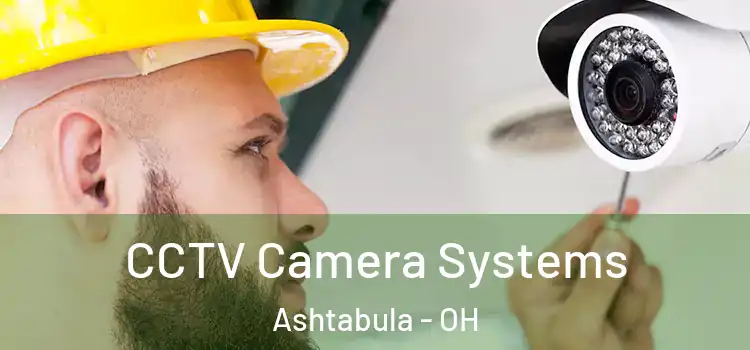 CCTV Camera Systems Ashtabula - OH