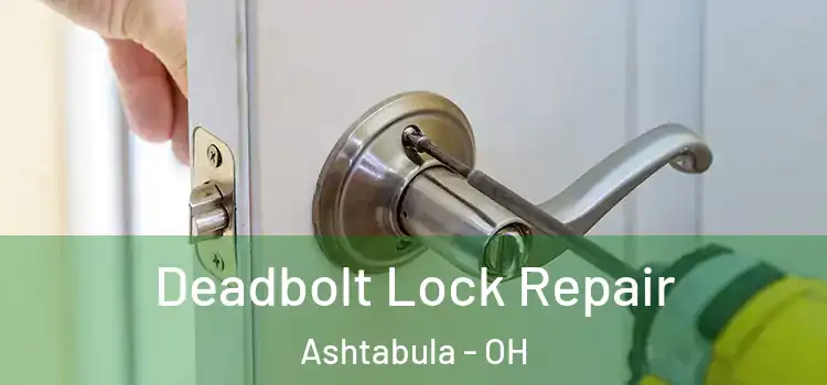Deadbolt Lock Repair Ashtabula - OH