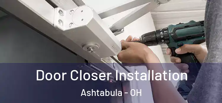  Door Closer Installation Ashtabula - OH