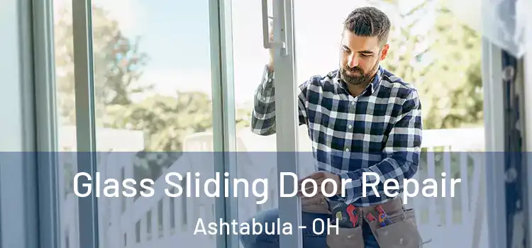  Glass Sliding Door Repair Ashtabula - OH