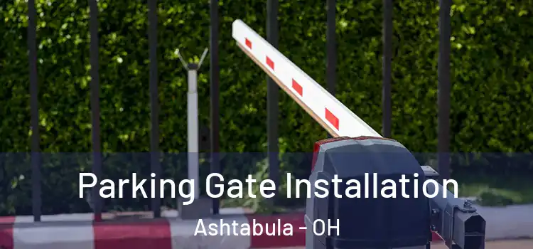 Parking Gate Installation Ashtabula - OH