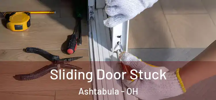 Sliding Door Stuck Ashtabula - OH