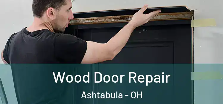 Wood Door Repair Ashtabula - OH